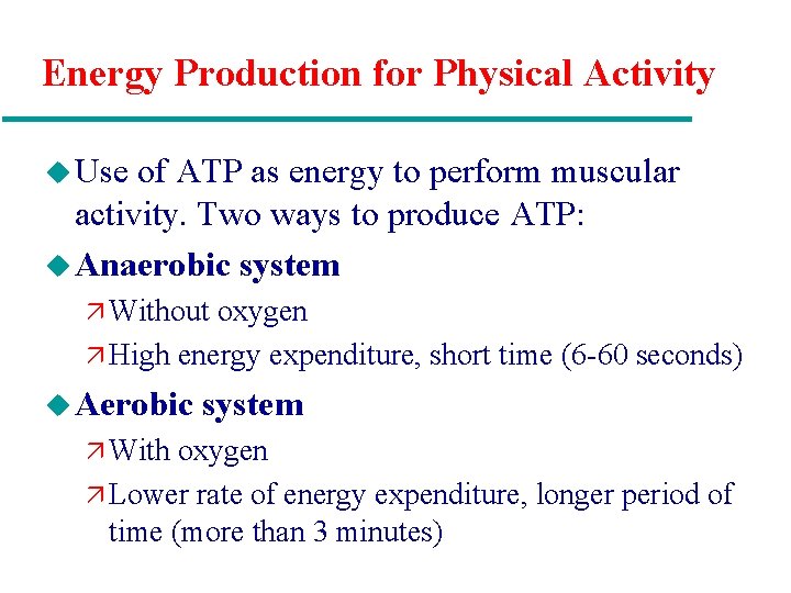 Energy Production for Physical Activity u Use of ATP as energy to perform muscular