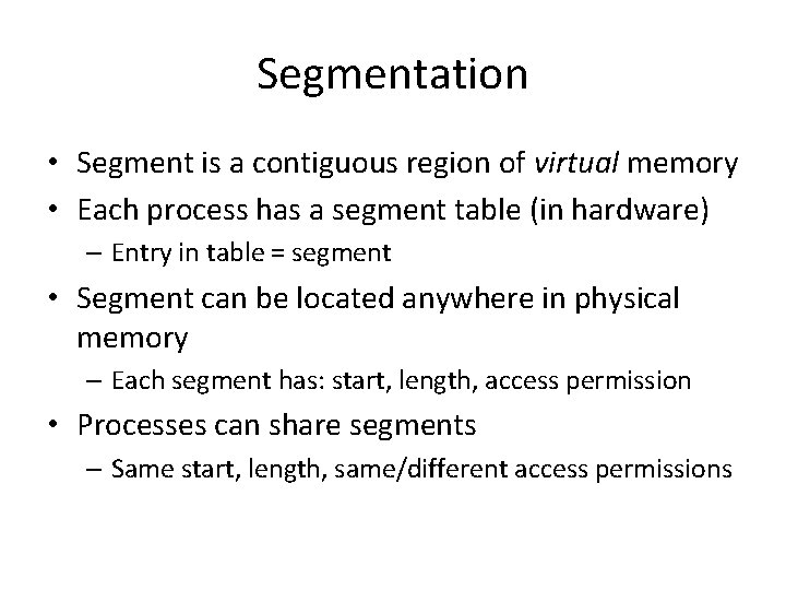 Segmentation • Segment is a contiguous region of virtual memory • Each process has