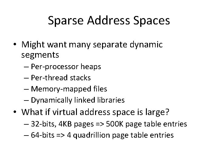 Sparse Address Spaces • Might want many separate dynamic segments – Per-processor heaps –