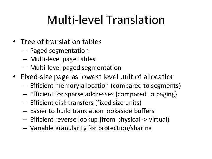 Multi-level Translation • Tree of translation tables – Paged segmentation – Multi-level page tables