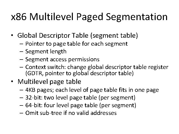 x 86 Multilevel Paged Segmentation • Global Descriptor Table (segment table) – Pointer to