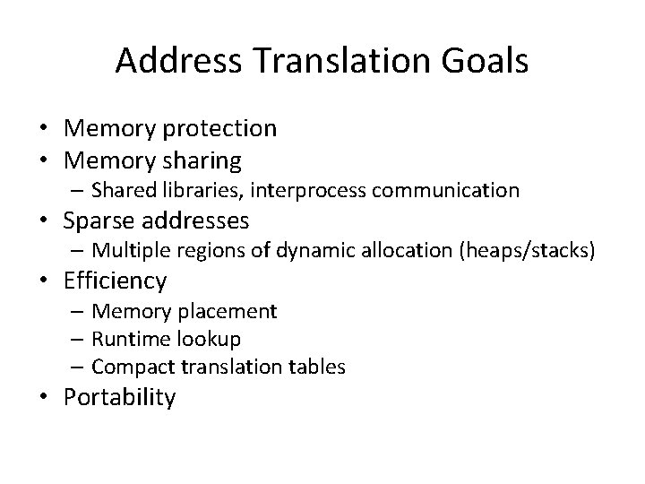 Address Translation Goals • Memory protection • Memory sharing – Shared libraries, interprocess communication