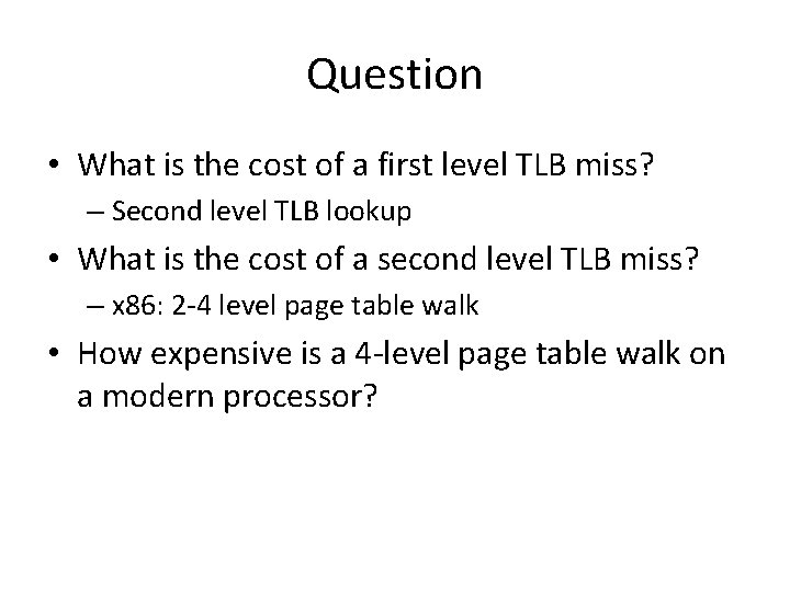 Question • What is the cost of a first level TLB miss? – Second