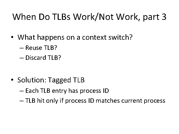 When Do TLBs Work/Not Work, part 3 • What happens on a context switch?