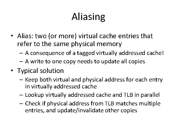 Aliasing • Alias: two (or more) virtual cache entries that refer to the same