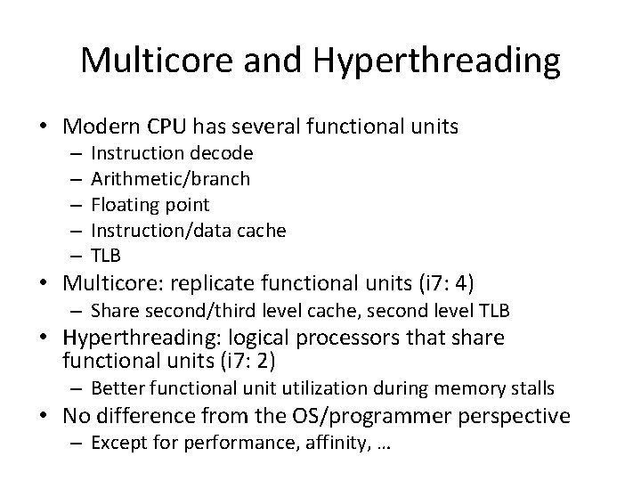 Multicore and Hyperthreading • Modern CPU has several functional units – – – Instruction