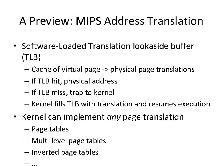 A Preview: MIPS Address Translation • Software-Loaded Translation lookaside buffer (TLB) – Cache of