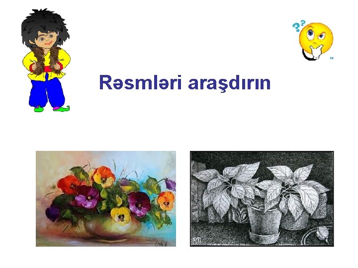 Rəsmləri araşdırın 