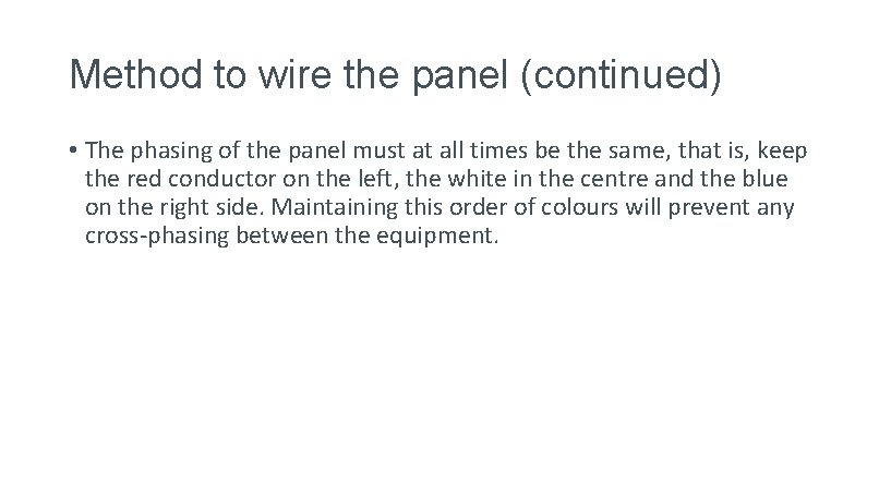 Method to wire the panel (continued) • The phasing of the panel must at