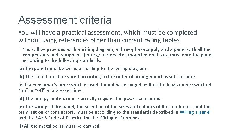 Assessment criteria You will have a practical assessment, which must be completed without using