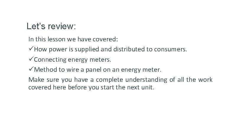 Let’s review: In this lesson we have covered: üHow power is supplied and distributed
