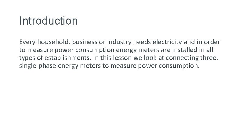 Introduction Every household, business or industry needs electricity and in order to measure power