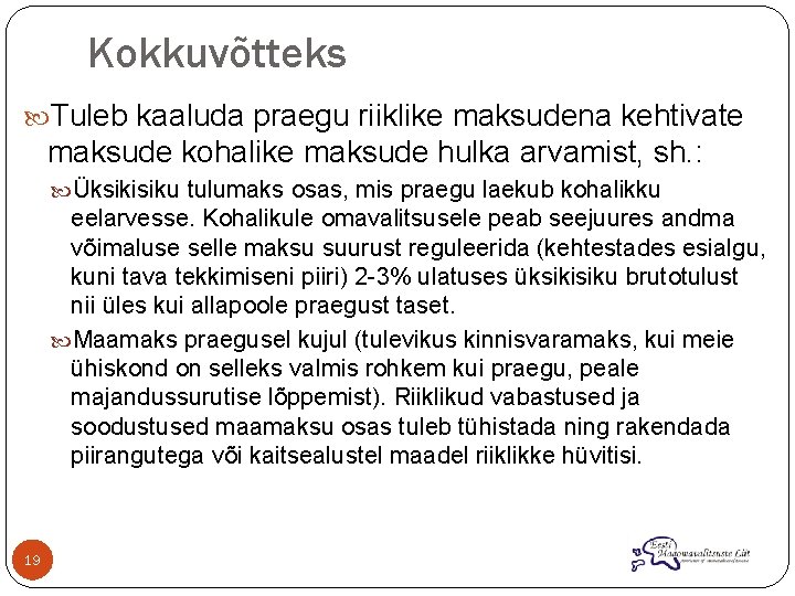 Kokkuvõtteks Tuleb kaaluda praegu riiklike maksudena kehtivate maksude kohalike maksude hulka arvamist, sh. :