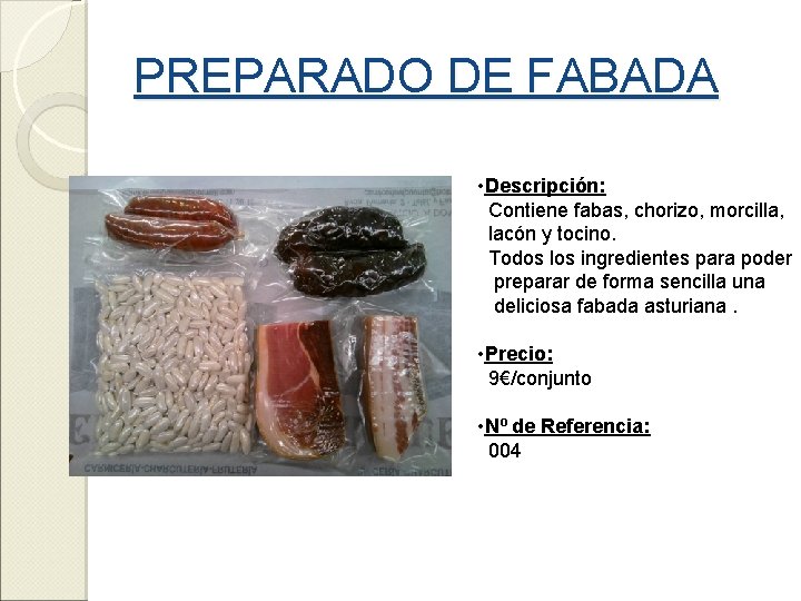 PREPARADO DE FABADA • Descripción: Contiene fabas, chorizo, morcilla, lacón y tocino. Todos los