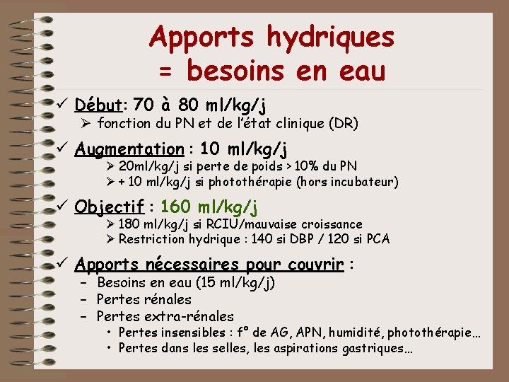 Apports hydriques = besoins en eau ü Début: 70 à 80 ml/kg/j Ø fonction Apports hydriques = besoins en eau ü Début: 70 à 80 ml/kg/j Ø fonction