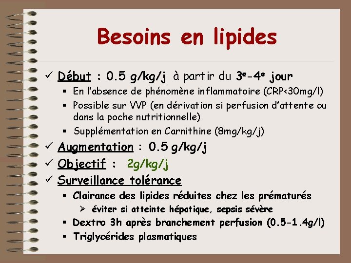 Besoins en lipides ü Début : 0. 5 g/kg/j à partir du 3 e-4 Besoins en lipides ü Début : 0. 5 g/kg/j à partir du 3 e-4