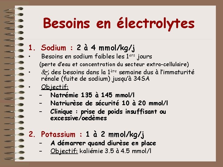 Besoins en électrolytes 1. Sodium : 2 à 4 mmol/kg/j • • • Besoins Besoins en électrolytes 1. Sodium : 2 à 4 mmol/kg/j • • • Besoins