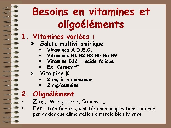 Besoins en vitamines et oligoéléments 1. Vitamines variées : Ø Soluté multivitaminique § § Besoins en vitamines et oligoéléments 1. Vitamines variées : Ø Soluté multivitaminique § §