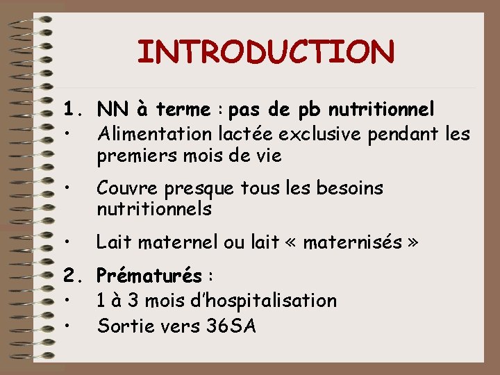 INTRODUCTION 1. NN à terme : pas de pb nutritionnel • Alimentation lactée exclusive INTRODUCTION 1. NN à terme : pas de pb nutritionnel • Alimentation lactée exclusive