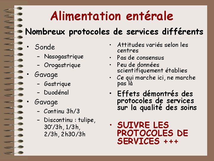 Alimentation entérale Nombreux protocoles de services différents • Sonde – Nasogastrique – Orogastrique • Alimentation entérale Nombreux protocoles de services différents • Sonde – Nasogastrique – Orogastrique •