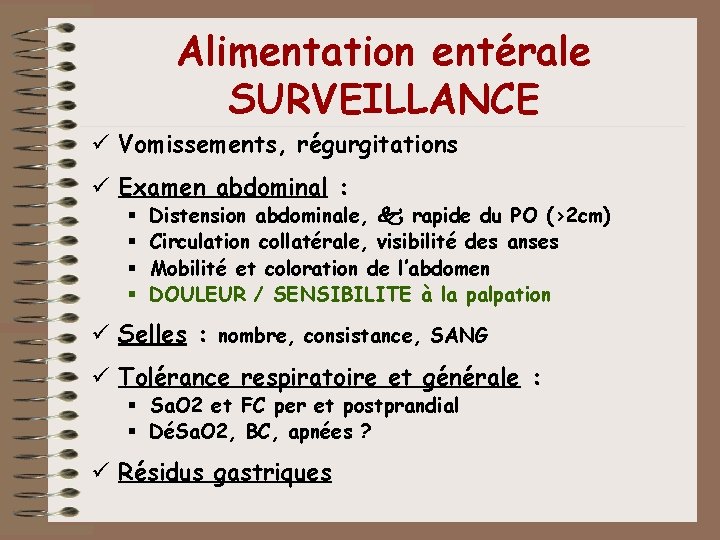 Alimentation entérale SURVEILLANCE ü Vomissements, régurgitations ü Examen abdominal : § § Distension abdominale, Alimentation entérale SURVEILLANCE ü Vomissements, régurgitations ü Examen abdominal : § § Distension abdominale,