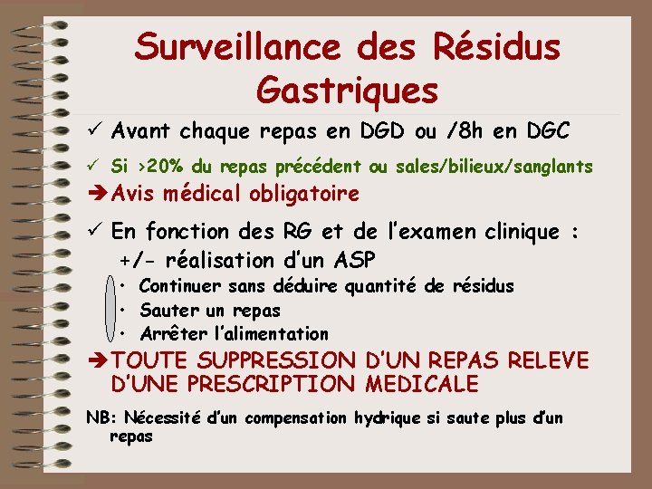 Surveillance des Résidus Gastriques ü Avant chaque repas en DGD ou /8 h en Surveillance des Résidus Gastriques ü Avant chaque repas en DGD ou /8 h en