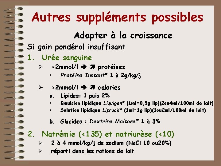 Autres suppléments possibles Adapter à la croissance Si gain pondéral insuffisant 1. Urée sanguine Autres suppléments possibles Adapter à la croissance Si gain pondéral insuffisant 1. Urée sanguine