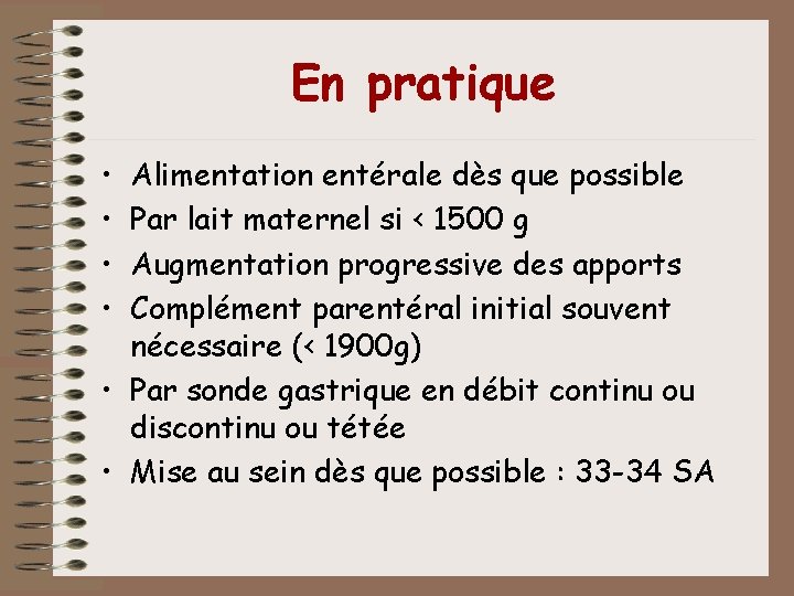 En pratique • • Alimentation entérale dès que possible Par lait maternel si < En pratique • • Alimentation entérale dès que possible Par lait maternel si <