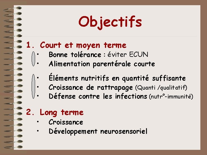 Objectifs 1. Court et moyen terme • • Bonne tolérance : éviter ECUN Alimentation Objectifs 1. Court et moyen terme • • Bonne tolérance : éviter ECUN Alimentation