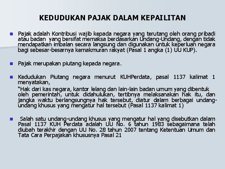 KEDUDUKAN PAJAK DALAM KEPAILITAN n Pajak adalah Kontribusi wajib kepada negara yang terutang oleh