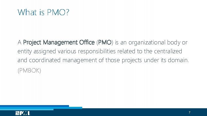 What is PMO? A Project Management Office (PMO) is an organizational body or entity