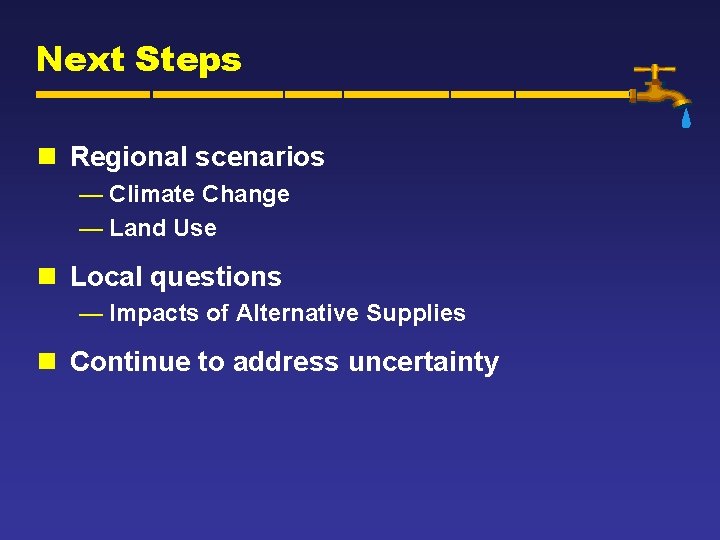 Next Steps n Regional scenarios — Climate Change — Land Use n Local questions