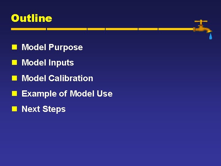 Outline n Model Purpose n Model Inputs n Model Calibration n Example of Model