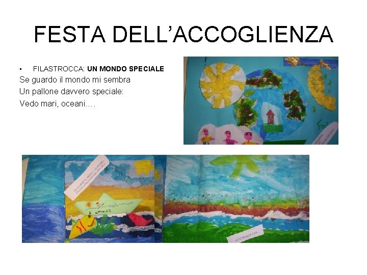 FESTA DELL’ACCOGLIENZA • FILASTROCCA: UN MONDO SPECIALE Se guardo il mondo mi sembra Un