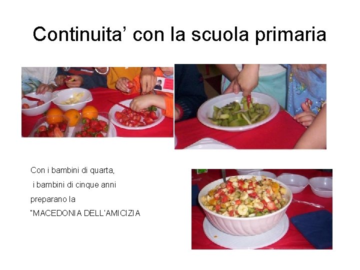 Continuita’ con la scuola primaria Con i bambini di quarta, i bambini di cinque