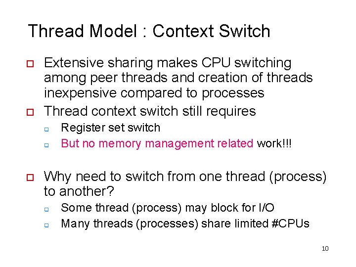 Thread Model : Context Switch o o Extensive sharing makes CPU switching among peer