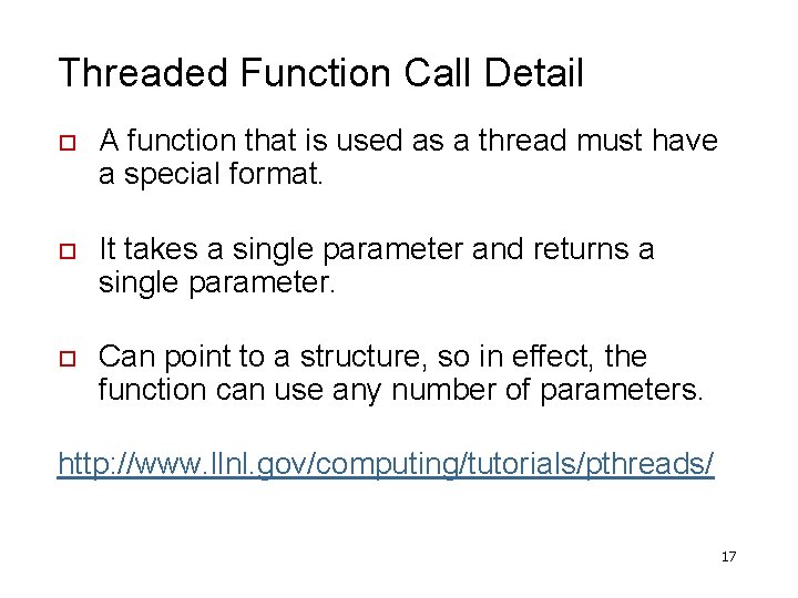 Threaded Function Call Detail o A function that is used as a thread must