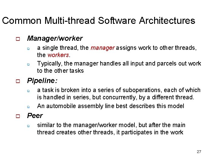 Common Multi-thread Software Architectures o Manager/worker q q o Pipeline: q q o a