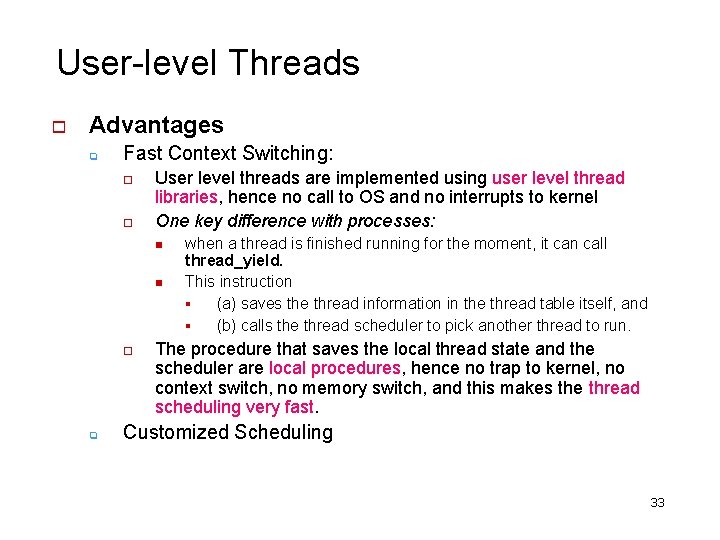 User-level Threads o Advantages q Fast Context Switching: o o User level threads are