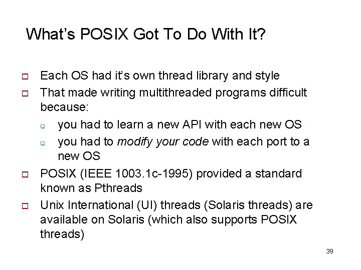 What’s POSIX Got To Do With It? o o Each OS had it’s own