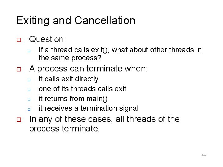 Exiting and Cancellation o Question: q o A process can terminate when: q q