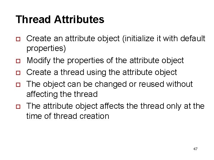 Thread Attributes o o o Create an attribute object (initialize it with default properties)