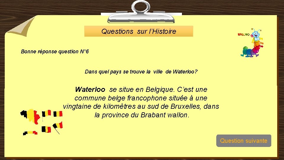 Questions sur l’Histoire Bonne réponse question N° 6 Dans quel pays se trouve la