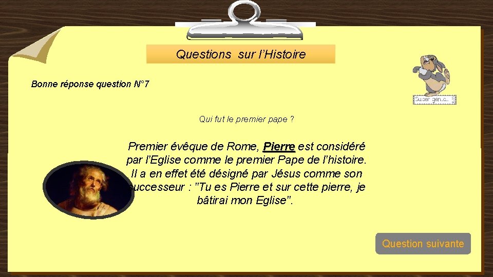 Questions sur l’Histoire Bonne réponse question N° 7 Qui fut le premier pape ?