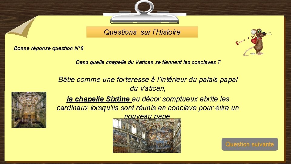 Questions sur l’Histoire Bonne réponse question N° 8 Dans quelle chapelle du Vatican se