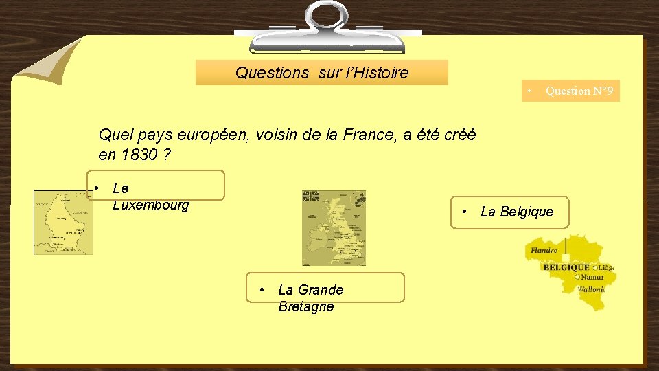 Questions sur l’Histoire • Question N° 9 Quel pays européen, voisin de la France,