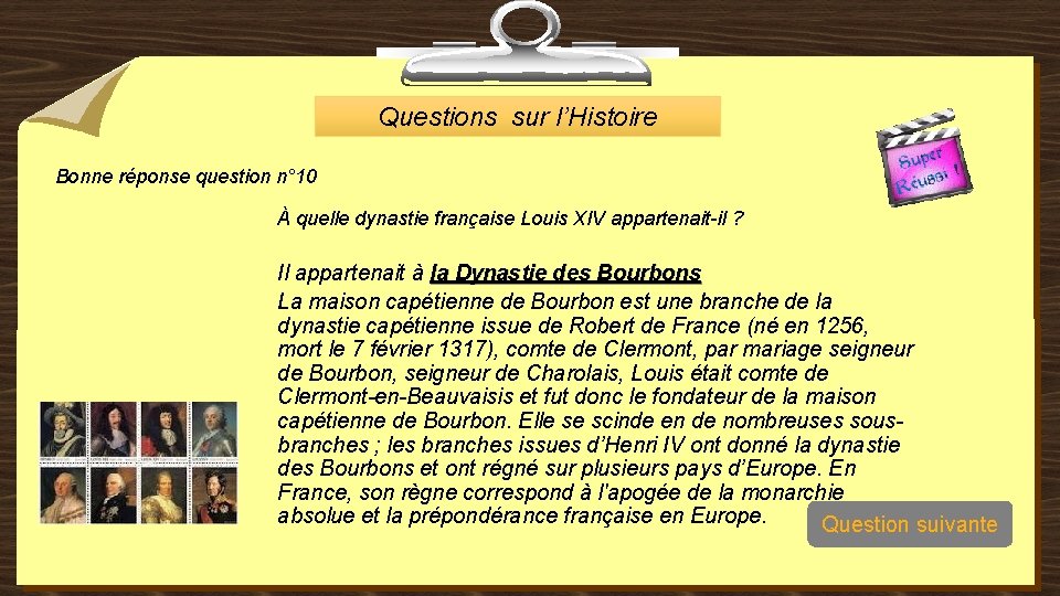 Questions sur l’Histoire Bonne réponse question n° 10 À quelle dynastie française Louis XIV