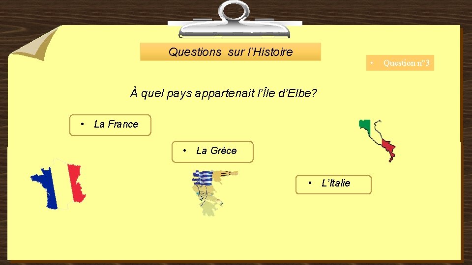 Questions sur l’Histoire • À quel pays appartenait l’Île d’Elbe? • La France •