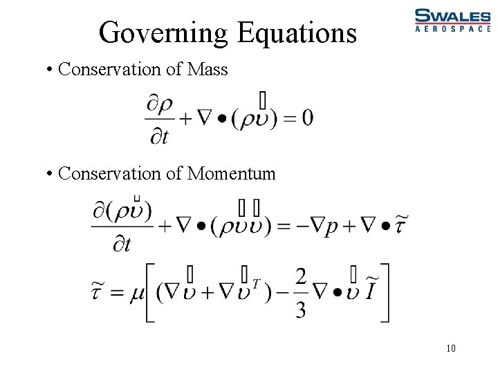 Governing Equations • Conservation of Mass • Conservation of Momentum 10 