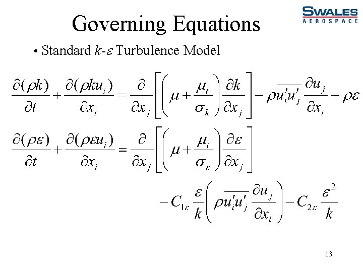 Governing Equations • Standard k- Turbulence Model 13 